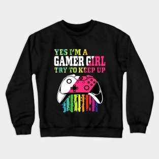 yes i'm a gamer girl try to keep up Crewneck Sweatshirt